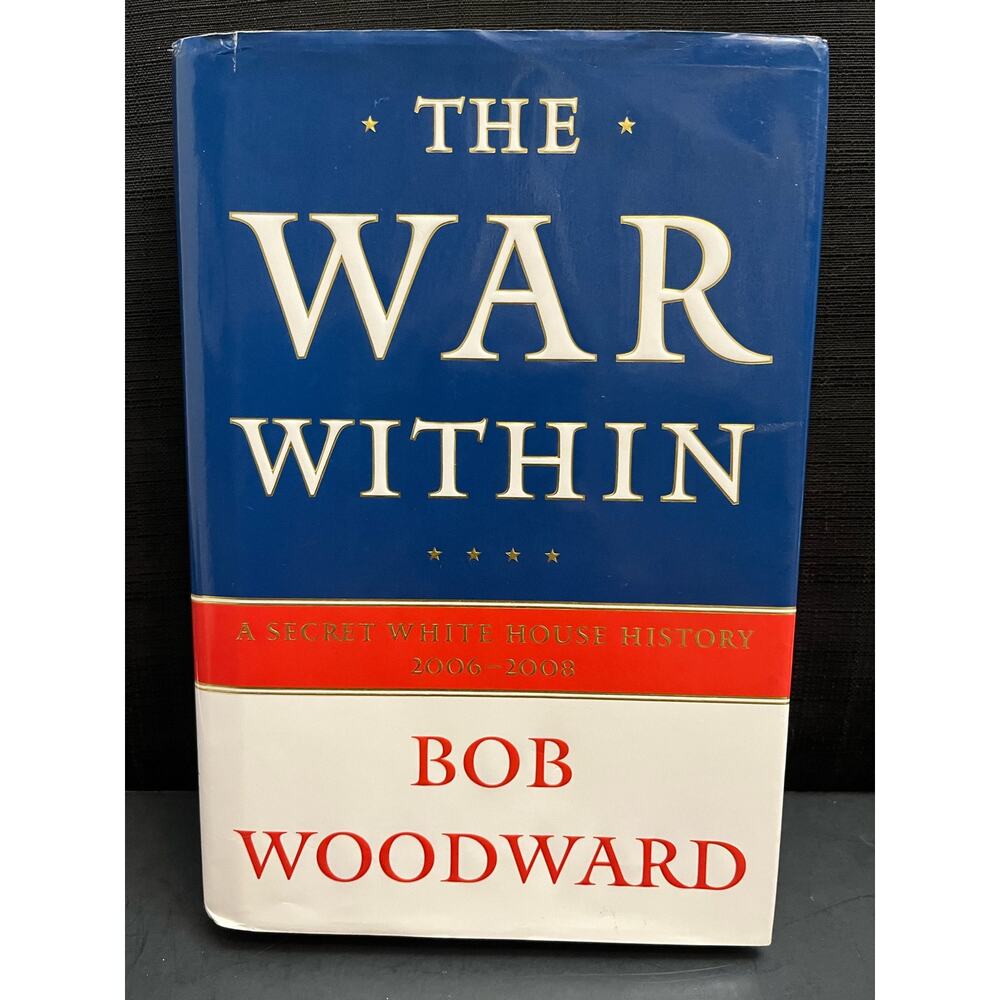 The War Within: A Secret White House History 2006-2008